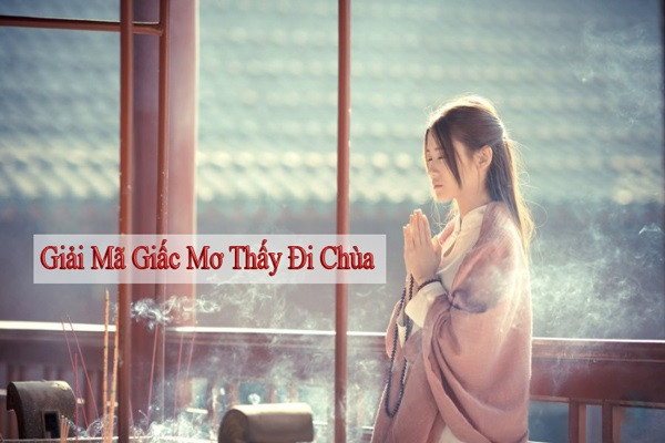 Mơ thấy đi vào chùa đánh số nào để chiến thắng - Khám phá giấc mơ tâm linh